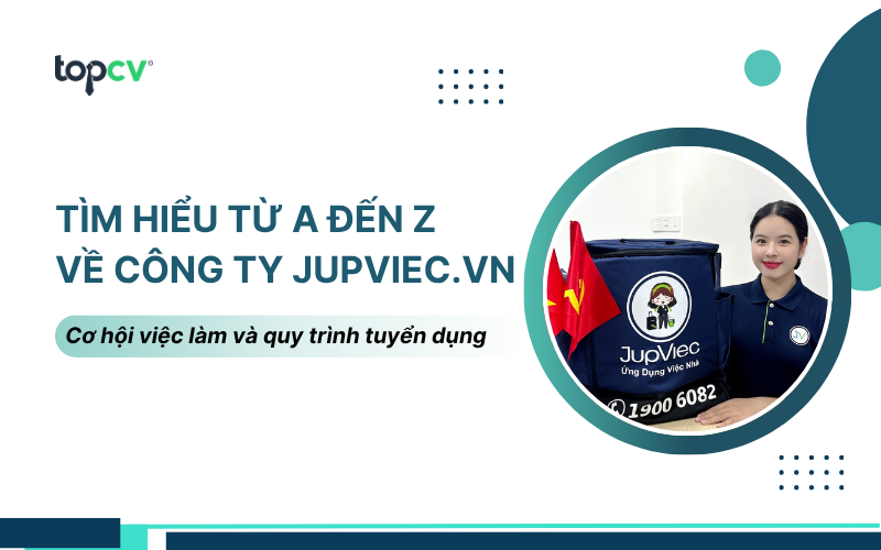 Tìm hiểu từ A đến Z về công ty Jupviec.vn